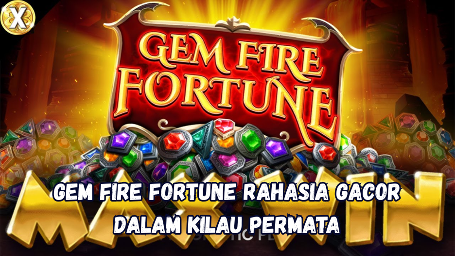 Gem Fire Fortune Rahasia Gacor dalam Kilau Permata