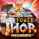 Power of Thor Megaways Petir Gacor Pengguncang Maxwin