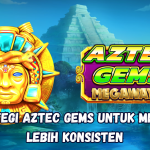 Strategi Aztec Gems untuk Menang Lebih Konsisten.