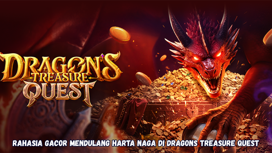 Rahasia Gacor Mendulang Harta Naga di Dragons Treasure Quest