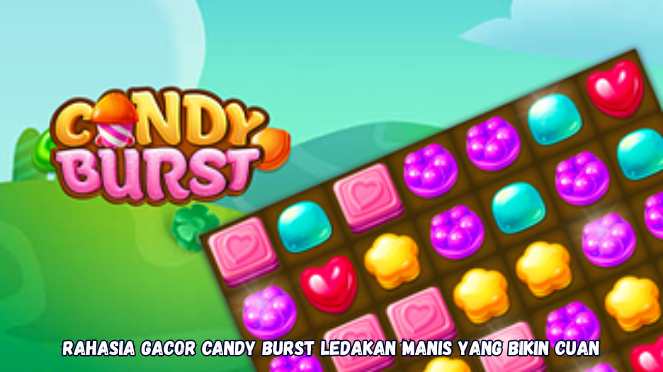 Rahasia Gacor Candy Burst Ledakan Manis yang Bikin Cuan