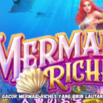 Rahasia Gacor Mermaid Riches yang Bikin Lautan Jackpot