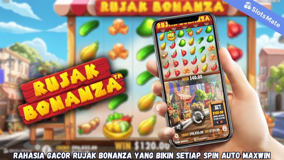 Rahasia Gacor Rujak Bonanza yang Bikin Setiap Spin Auto Maxwin.